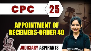 CPC 25  Appointment Of Receivers  Order 40  Major Law  Judiciary Exam Preparation [upl. by Nosnah]