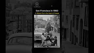 quotSan Francisco in 1960 A Vibrant City in the Heart of Changequot [upl. by Gabriela]