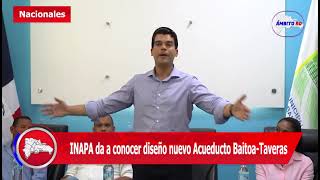 INAPA da a conocer diseño nuevo Acueducto BaitoaTaveras [upl. by Keever]