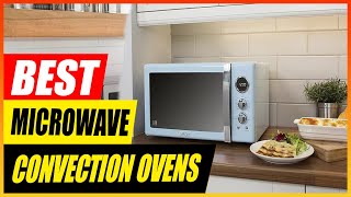 5 Best Microwave Convection Ovens 2024 Buyers Guide [upl. by Winifred]