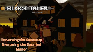 Block Tales Traversing the Cemetery amp entering the Haunted Manor [upl. by Lachus626]