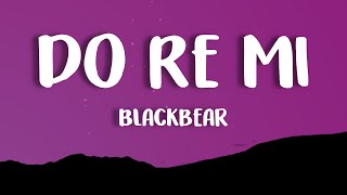 Blackbear  Do Re Mi Lyrics [upl. by Orpheus]