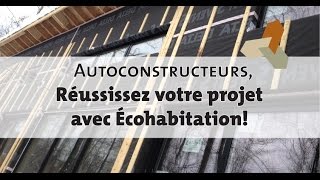 Autoconstructeurs réussissez votre projet avec Écohabitation [upl. by Darbee755]