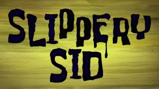 SpongeBob Music Slippery Sid [upl. by Lette]