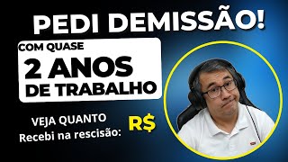 PEDI DEMISSÃO DEPOIS DE QUASE 2 ANOS DE TRABALHO  VEJA QUANTO RECEBI [upl. by Yasdnyl]