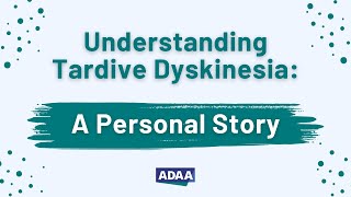 Understanding Tardive Dyskinesia A Personal Story [upl. by Marino]