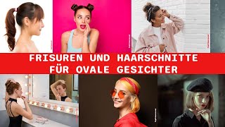 30 Atemberaubende Frisuren Und Haarschnitte Für Ovale Gesichter [upl. by Hcirdla]