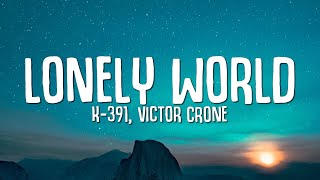 K391 Victor Crone  Lonely World Lyrics [upl. by Cirdek]