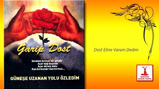 Ozan Garip Dost  Dost Eline Varam Dedim [upl. by Katinka566]