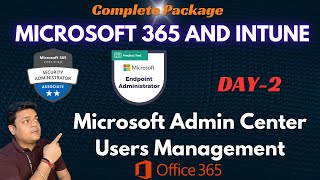 Microsoft Admin Center  Users Management  DAY2  MS365 and Intune Service [upl. by Ilram]