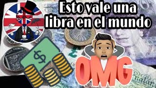 ¿Para que me alcanza una Libra Esterlina en el Mundo [upl. by Ramed]