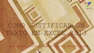 ¿CÓMO JUSTIFICAR UN TEXTO EN EXCEL 2013 [upl. by Devinne]