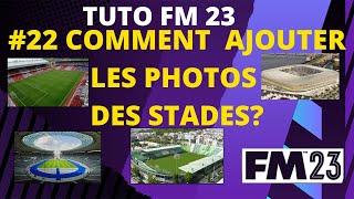 TUTO FM23 22 COMMENT AJOUTER LES PHOTOS DES VRAIS STADES DANS FM23 [upl. by Ritz]