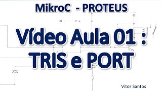 Programação Em C MikroC p uC PIC Em Português MiniCurso Aula 01 Introdução PIC TRIS e PORT [upl. by Adla]