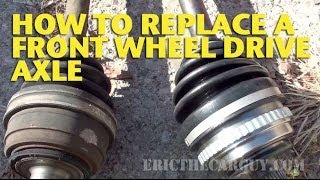 How To Replace a Front Wheel Drive Axle  EricTheCarGuy [upl. by Bernelle]