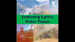 Lumawig Lyrics Peter Tanan [upl. by Ardaid]