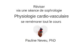 Physiologie CardioVasculaire – réviser via séance sophrologie 002  Dr Pauline Neveu [upl. by Melena35]