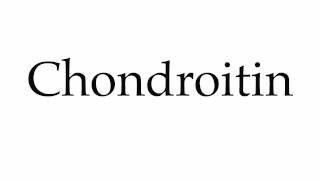 How to Pronounce Chondroitin [upl. by Negeam]