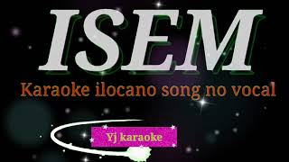 ISEM KARAOKE VERSION ilocano [upl. by Ainaj]