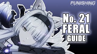 THE COMPLETE GUIDE TO NO21 FERAL  Punishing Gray Raven [upl. by Foah]