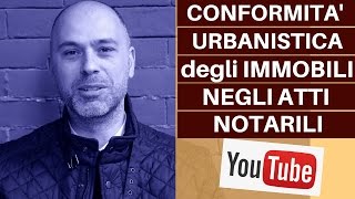 Conformità urbanistica degli immobili negli atti notarili e di compravendita immobiliare [upl. by Kutzenco]