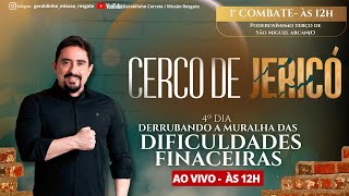 4º DIA CERCO DE JERICÓ I DERRUBANDO A MURALHA DAS DIFICULDADES FINANCEIRAS I Geraldinho Correia [upl. by Suoirred575]