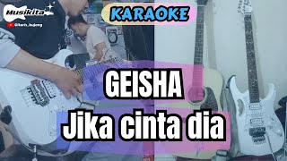 GEISHA  JIKA CINTA DIA KARAOKE By MusiKita [upl. by Randell480]