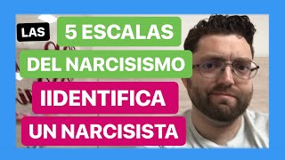 Las 5 Escalas Del Narcisismo Identifica A Un Narcisista [upl. by Durkin]