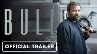 Bull  Exclusive Official Trailer 2022 Neil Maskell David Hayman Tamzin Outhwaite [upl. by Haymes984]