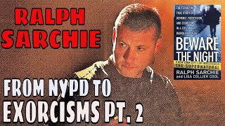 Ralph Sarchie From The NYPD to Exorcisms to Hollywood Pt 2 [upl. by Zandra]