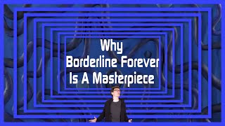 What Makes Borderline Forever A Borderline Masterpiece V1 [upl. by Akciret]