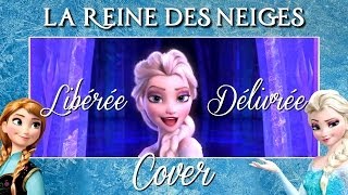 ♈ Cover Libérée Délivrée Let It Go  La Reine Des Neiges Frozen [upl. by Norby505]