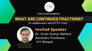 What are Continued Fractions  Dr Kiran Kumar Behera  27th Invited Talk [upl. by Ikcaj917]