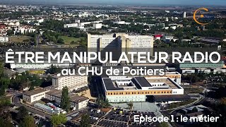 Être manipulateur radio au CHU de Poitiers  Épisode 1  le métier [upl. by Lleval961]