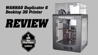 Wanhao Duplicator 6 Review [upl. by Eustatius]