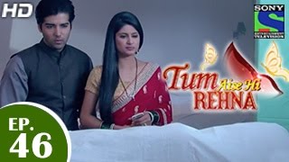 Tum Aise Hi Rehna  तुम ऐसे ही रहना  Episode 46  12th January 2015 [upl. by Norym]