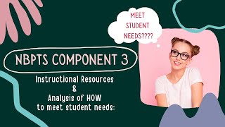 NBPTS Component 3 Instructional Resources and Analysis of HOW to meet student needs [upl. by Irma]