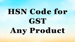 HSN Code for GST in INDIA  HSN Code finder  Find HSN and GST Rate [upl. by Tibbetts]