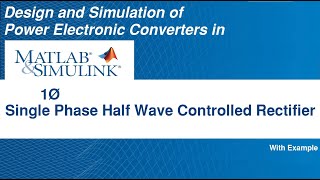 Single Phase Half Bridge Bridge Rectifier ACDC Converter in MATLABSimulink [upl. by Giverin]