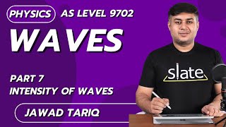 Waves  Part 7 Intensity of Waves  AS Level  Physics  Jawad Tariq  SLATE [upl. by Bili]