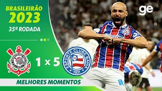 CORINTHIANS 1 X 5 BAHIA  MELHORES MOMENTOS  35ª RODADA BRASILEIRÃO 2023  geglobo [upl. by Lisa]