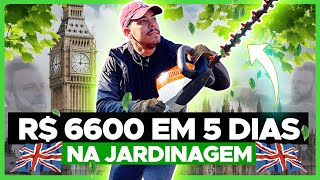 LONDRES  R6600 em 5 DIAS PRA FAZER JARDINAGEM NA INGLATERRA [upl. by Aisyram450]