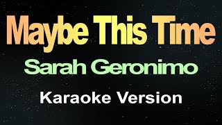 Maybe This Time  Sarah Geronimo  Karaoke [upl. by Amandi792]