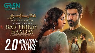 DuniyaPur 🚨 Full OST  Sar Phiray Banday 💽 Asrar amp Shuja Haider  Ft Khushhal Khan Ramsha Khan [upl. by Kempe]