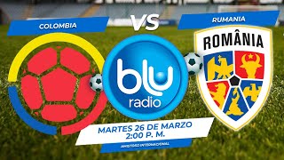 🔴 EN VIVO 🔴COLOMBIA VS RUMANIA  AMISTOSO INTERNACIONAL [upl. by Iey823]