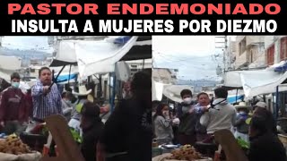 PASTOR Evangélico Insulta a Mujeres porque no le dieron el Diezmo en CAJAMARCA [upl. by Ahtnams]