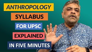 Anthropology Syllabus for UPSC Explained in Five Minutes [upl. by Aramoj]