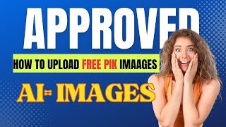 How to Upload Freepik Ai generated Images  Approved  Complete Tutorial [upl. by Porte]