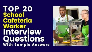 School Cafeteria Worker Interview Questions and Answers for 2024 [upl. by Rawdan]