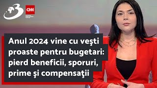 Anul 2024 vine cu veşti proaste pentru bugetari pierd beneficii sporuri prime şi compensaţii [upl. by Argela434]